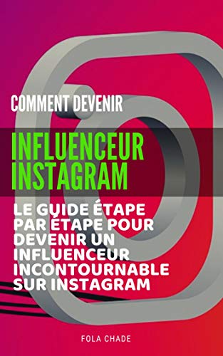 Télécharger Comment Devenir Influenceur Instagram : Le guide étape par étape pour devenir un influenceur incon livre En ligne