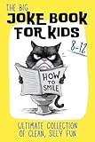 The Big Joke Book for Kids: Ultimate Collection of Clean, Silly Fun for Ages 8-12