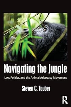Paperback Navigating the Jungle: Law, Politics, and the Animal Advocacy Movement Book