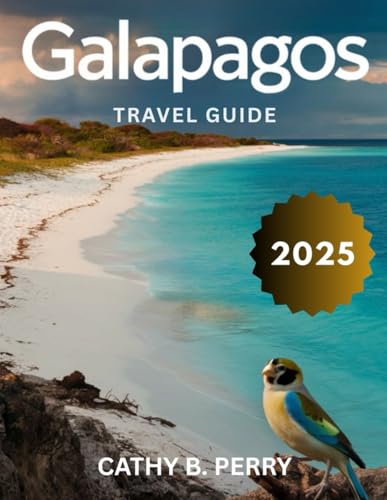 Galapagos Island Travel Guide 2025 (Full-Color): Discover the enchanting islands that inspired Darwin's theory of evolution.