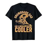 Snowboard Dad Like A Regular Dad But Cooler T-Shirt