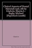 Clinical Aspects of Dental Materials (3rd, 08) by Gladwin, Marcia A - Bagby, Michael [Paperback (2008)]