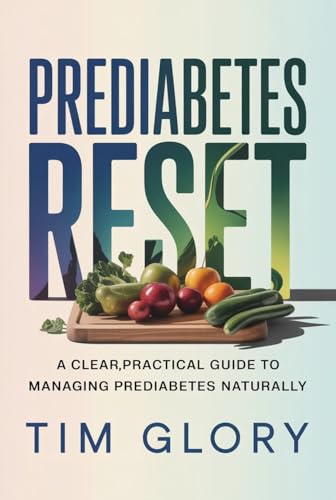 PREDIABETES RESET: A Clear, Practical Guide to Managing Prediabetes Naturally
