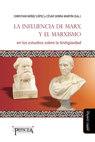 La influencia de Marx y el marxismo en los estudios sobre la Antigüedad (Estudios del Mediterráneo Antiguo / PEFSCEA) (Spanish Edition)