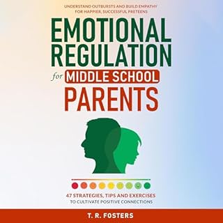 Emotional Regulation for Middle School Parents Audiobook By T. R. Fosters cover art