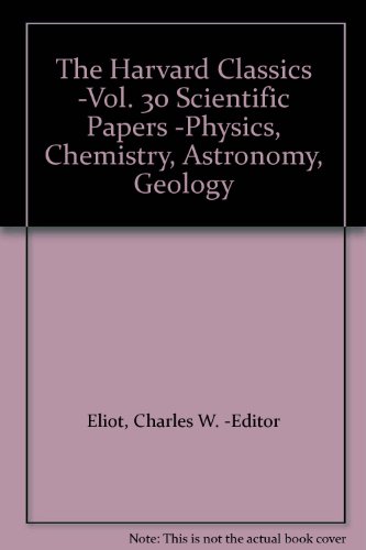 The Harvard Classics -Vol. 30 Scientific Papers... B000NOCTNO Book Cover