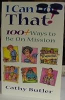 I can do that!: 100+ ways to be on mission 1563092891 Book Cover