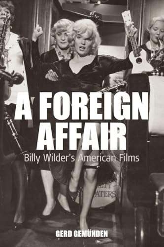 A Foreign Affair: Billy Wilder's American Films (Film Europa, 5)