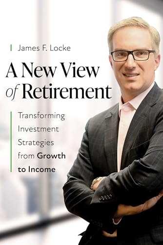 A New View of Retirement: Transforming Investment Strategies from Growth to Income