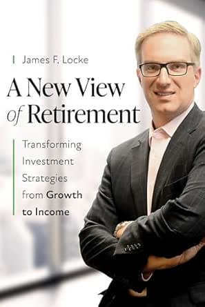 A New View of Retirement: Transforming Investment Strategies from Growth to Income