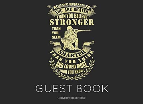 Always Remember You Are Braver than You Believe Stronger Than You Seem Smarter Than You Think and Loved More Than You Know: Military Party Guest Book for family and friends to sign in