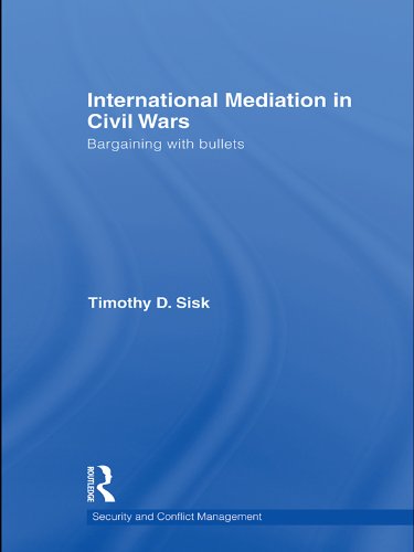 International Mediation in Civil Wars: Bargaining with Bullets (Routledge Studies in Security and Conflict Management)      1st Edition, Kindle Edition