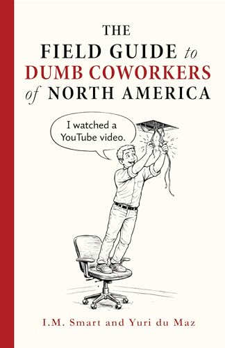 The Field Guide to Dumb Coworkers of North America: Ways