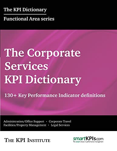 The Corporate Services KPI Dictionary: 130+ Key Performance Indicator Definitions