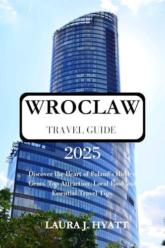 WROCLAW TRAVEL GUIDE 2025: Discover the Heart of Poland’s Hidden Gem, Top Attractions, Local Food, and Essential Travel Tips.