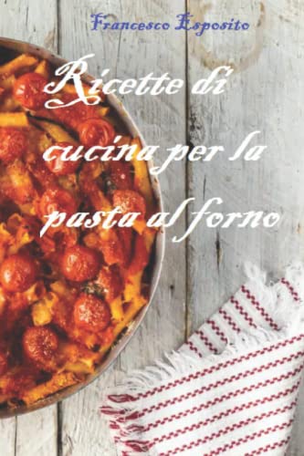 Ricette di cucina per la pasta al forno