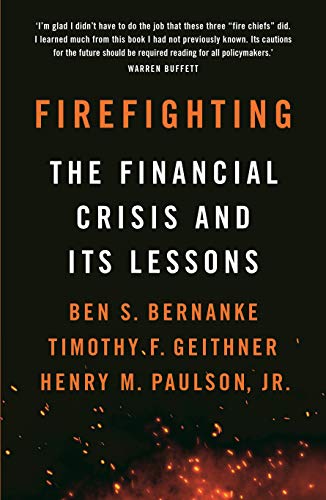 Firefighting: The Financial Crisis and its Lessons 1788163362 Book Cover