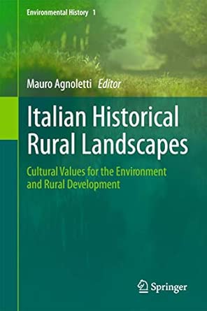 Italian Historical Rural Landscapes: Cultural Values for the Environment and Rural Development: 1 2013th Edition book cover