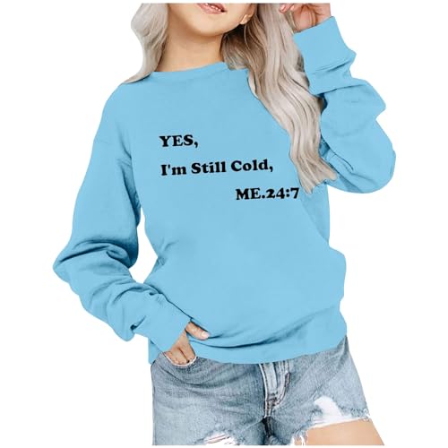 Yes i'm Still Cold Me 24:7 Sweatshirts For Girls Cute Funny Letter Print Long Sleeve Crewneck Pullover Tops 1-11 Years