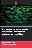 Um quadro para uma gestão adaptativa e eficiente da mudança de requisitos (Portuguese Edition)