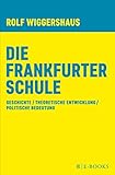Die Frankfurter Schule: Geschichte / Theoretische Entwicklung/ Politische Bedeutung