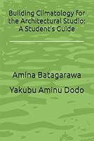 Building Climatology for the Architectural Studio: A Student’s Guide B0G2HXMZTJ Book Cover