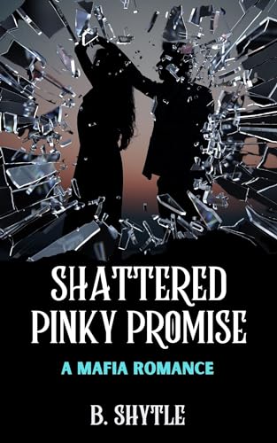 Shattered Pinky Promise: A Mafia Romance (The Mafia Promise Book 4)