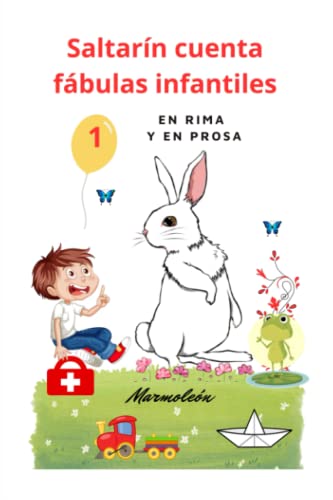 Saltarín cuenta fábulas infantiles (1): En rima y en prosa (Saltarín cuenta fábulas infantiles en rima y en prosa) (Spanish Edition)