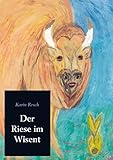  Der Riese im Wisent: Eine märchenhafte Erzählung aus alter Sauerländer Zeit