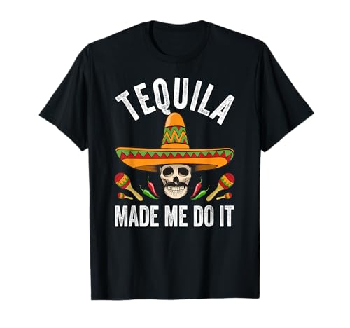 Tequila Made Me Do it Camisa Cinco De Mayo Cráneo Mexicano Camiseta