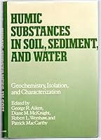Humic Substances in Soil, Sediment, and Water: Geochemistry, Isolation, and Characterization 0471882747 Book Cover