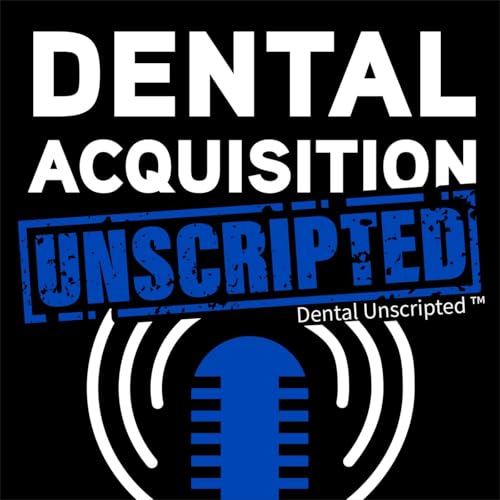 Dental Acquisition Unscripted Podcast Por Michael Dinsio arte de portada