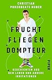  Fruchtfliegendompteur: Geschichten aus dem Leben und andere Irritationen