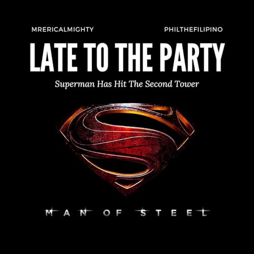 Page de couverture de Late To The Party - Man of Steel