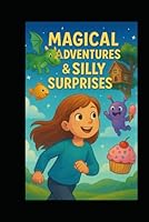 Magical Adventures And Silly Surprises B0F662Y9YG Book Cover