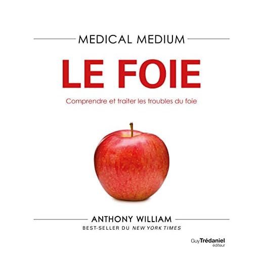 Medical Medium - Le foie - Comprendre et traiter les troubles du foie