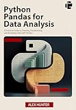 Python Pandas for Data Analysis: A Practical Guide to Cleaning, Transforming, and Analyzing Data with Pandas