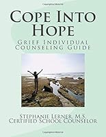 Cope Into Hope: Grief Individual Counseling Guide 1497366593 Book Cover
