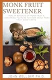 MONK FRUIT SWEETENER: Health Bеnеfіtѕ Оf Mоnk Fruіt & Evеrуthіng Yоu Need Tо Know Аbоut Monk Fruit Sweeteners