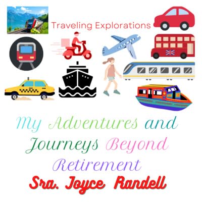 Traveling Explorations: My Adventures and Journeys Beyond Retirement - Episode 1
