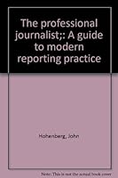 The professional journalist;: A guide to modern reporting practice B0007FBCMI Book Cover