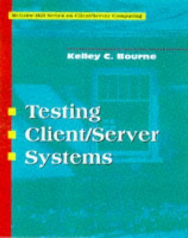 Testing Client/Server Systems (Client/Serving Computing): Bourne, Kelly ...
