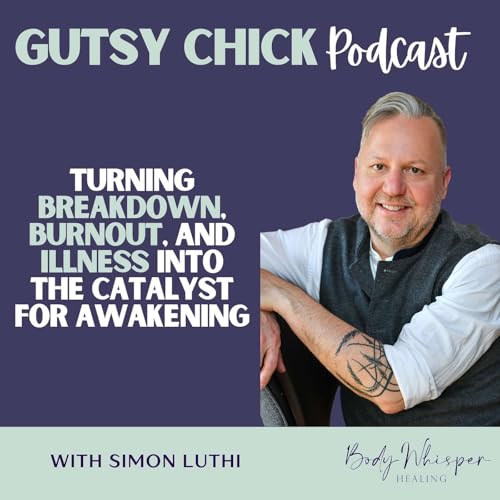 Turning Breakdown, Burnout, and Illness into the Catalyst for Awakening cover art