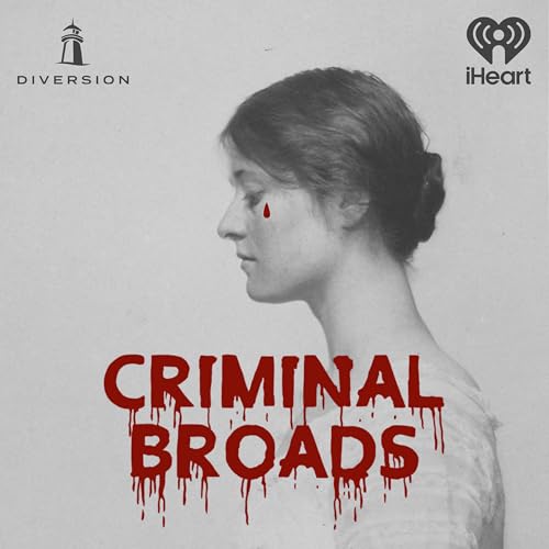 Criminal Broads Podcast By iHeartPodcasts cover art