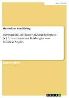 Innovativitat ALS Entscheidungskriterium Bei Investitionsentscheidungen Von Business Angels 3656834814 Book Cover