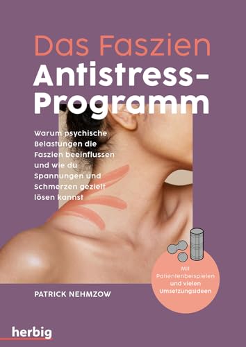 Das Faszien-Antistress-Programm: Warum psychische Belastungen die Faszien beeinflussen und wie du Spannungen und Schmerzen gezielt lösen kannst. Mit Patientenbeispielen und vielen Umsetzungsideen