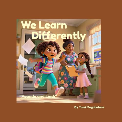 We Learn Differently: A Story from the Ayanda & Lindi Series