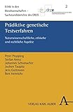 Prädiktive genetische Testverfahren: Naturwissenschaftliche, rechtliche und ethische Aspekte (Ethik in den Biowissenschaften: Sachstandberichte des DRZE)