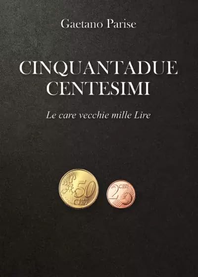  Cinquantadue Centesimi. Le care vecchie mille Lire