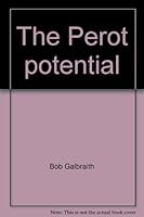 The Perot potential: How a reformed Ross Perot and the American people can solve our country's problems 0964008408 Book Cover